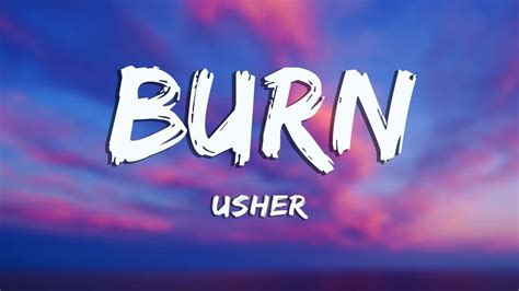 Burn usher lyrics - Man, I don′t know what I'm gonna do without my boo You′ve been gone for too long It's been fifty-eleven days, umpteen hours I'ma be burnin′ ′til you return (let it burn) …